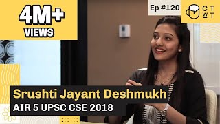 CTwT E120  UPSC CSE 2018 Topper Srushti Jayant Deshmukh AIR 5  upsc2023 upscinterview iastopper [upl. by Vorster]