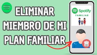 ✅😱 COMO ELIMINAR A UN MIEMBRO DE MI PAN FFAMILIAR DE SPOTIFY 🔥 [upl. by Nangatrad]