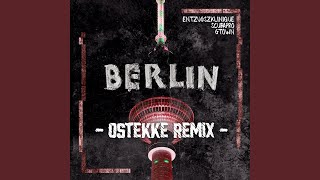 Berlin OsTEKKe Remix [upl. by Nner697]