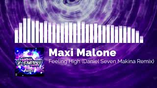 Maxi Malone  Feeling High Daniel Seven Makina Remix [upl. by Zitvaa]