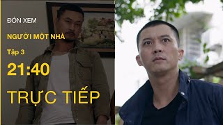 TRỰC TIẾP VTV3  Full Tập 3  Người một nhà  VTV Giải Trí [upl. by Ffirahs]