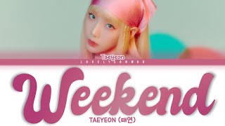 TAEYEON 태연 – Weekend Lyrics Color Coded HanRomEng [upl. by Potter]