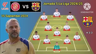 Girona vs Barcelona  Potential Line Up Barcelona Jornada 5 La Liga Season 20242025 [upl. by Gaughan]