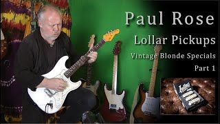 Paul Rose  Lollar Vintage Blonde Special Pickups Part 1 [upl. by Idolah]