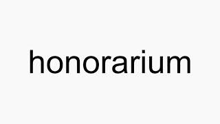 How to pronounce honorarium [upl. by Lanna117]