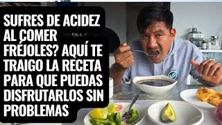 Sufres de acidez al comer frijoles Te traigo la receta para que puedas disfrutarlos sin problemas [upl. by Coster]