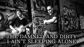 The Damned and Dirty  I aint sleeping alone [upl. by Bloch]