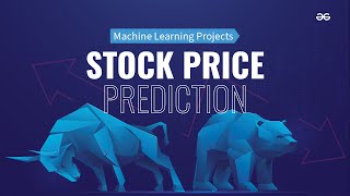 STOCK PRICE PREDICTION using Machine Learning📈  Machine Learning Projects  GeeksforGeeks [upl. by Suhpesoj]