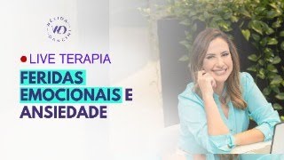 Feridas Emocionais e Ansiedade  Liveterapia 99 [upl. by Couture786]