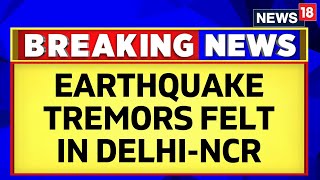 Earthquake Tremors Felt In DelhiNCR Kashmir amp Punjab  Earthquake Today  Earthquake News  News18 [upl. by Notsahc542]