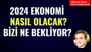 2024 YILI EKONOMİ NASIL OLACAK BİZİ NE BEKLİYOR Abdullah Çiftçi [upl. by Atteiluj]