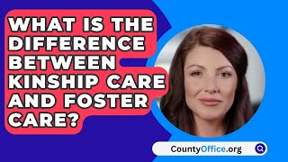 What Is The Difference Between Kinship Care And Foster Care  CountyOfficeorg [upl. by Einnim409]