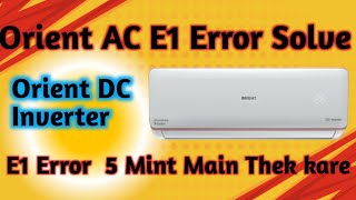 How to Solve Orient DC Inverter E1 Error  5Mint Problem Solve  Remove Eroor [upl. by Romilda]