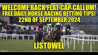 Welcome Back Flat Cap Callum Free Daily Horse Racing Tips LISTOWEL 22nd September 2024 [upl. by Malha]