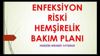 ENFEKSİYON RİSKİ HEMŞİRELİK BAKIM PLANI  ÖRNEK HEMŞİRELİK BAKIM PLANI 1 [upl. by Wilona]