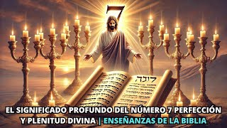 El Significado Profundo del Número 7 Perfección y Plenitud Divina  Enseñanzas de la Biblia [upl. by Archle994]