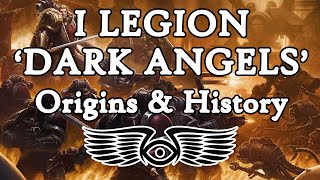 I Legion Dark Angels Origins amp History Warhammer amp Horus Heresy Lore [upl. by Eduam774]