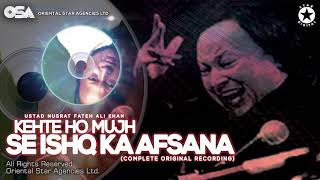 Kehte Ho Mujh Se Ishq Ka Afsana  Nusrat Fateh Ali Khan  complete full version  OSA Worldwide [upl. by Tunk]