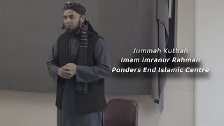 Imam Imranur Rahman  Friday Kutbah  Ponders End Islamic Centre [upl. by Johm]