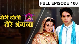 Meri Doli Tere Angana  Full Ep  106  Simran Arpita Ruhaan Suhana Mrs Oberoi Naresh  Zee TV [upl. by Ruthi]