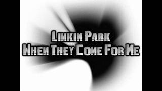 Linkin ParkWhen They Come For Me with lyrics [upl. by Ainoloppa]