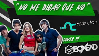 Nikki Clan  No Me Digas Que No Cover By Boxead [upl. by Mariel]