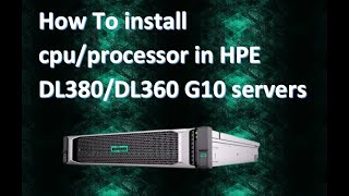 How to install CPUprocessor in HPE DL380DL360 G10 servers [upl. by Chun]