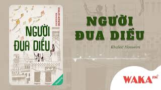 Tóm tắt Sách  Người Đua Diều  Tác giả Khaled Hosseini  WakaFM [upl. by Tews]