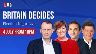 Britain Decides Election Night on LBC  Watch again [upl. by Coppola]