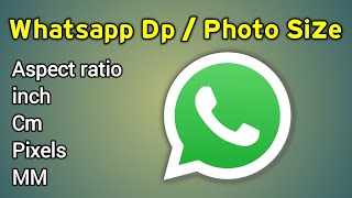 Whatsapp Dp Ka Size Kya Hota Hai  Whatsapp Profile Photo Size  Whatsapp Dp Size Ratio [upl. by Corina]