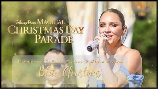 Katharine McPhee Foster amp David Foster  Blue Christmas  Magical Disney’s Christmas Day Parade [upl. by Cutcliffe]