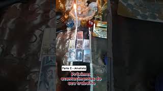 Previsão para trabalho Parte 2 Grupo da Ametista tarot trabalho revelação [upl. by Eixela]