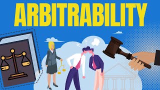 Arbitration Law  Arbitrability explained Dispute Capable of Being Settled Arbitration [upl. by Atteras]