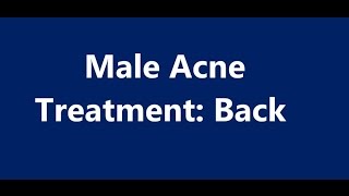 Male Acne Treatment Back [upl. by Nemad956]