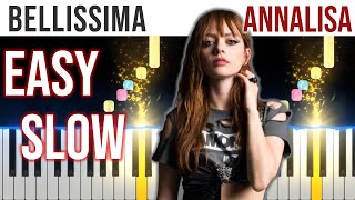 Bellissima  Annalisa  EASY SLOW Piano Tutorial 🎹  video 4K🤙 [upl. by Janiuszck]