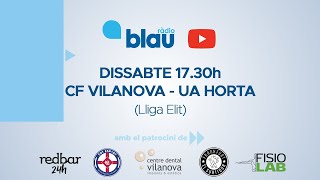 CF Vilanova  UA Horta Lliga Elit [upl. by Eleynad443]