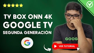 TV BOX ONN 4K con Google TV Segunda Generación  📺​ Esto es lo que Tienes que Saber 📺​ [upl. by Sonja]