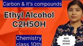 Ethyl alcohol properties of C2H5OHCarbon and its compoundsChemistryclass10ncert20242025 [upl. by Zap657]