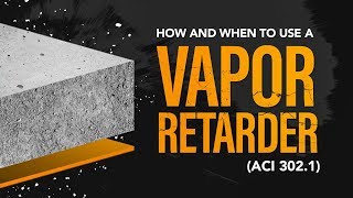 How and When to Use a Vapor Retarder ACI 3021 [upl. by Aicirt]