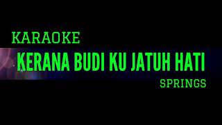 Kerana Budi Ku Jatuh Hati  Spring Karaoke Version [upl. by Ledniahs568]