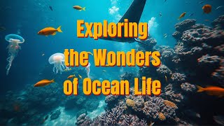 Exploring the Wonders of Ocean Life [upl. by Aiket]