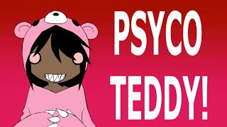 Psycho Teddy [upl. by Nirroc]