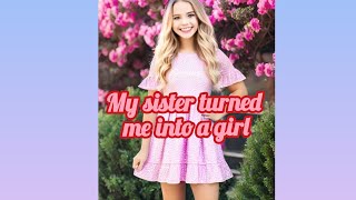 turned into a girl by my sister femininization story [upl. by Niret277]