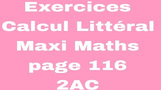 Exercices Maxi Maths 123 et 4 page 116 niveau 2 année collègeCalcul Littéral [upl. by Meurer972]