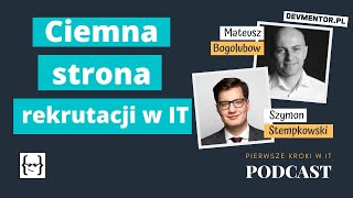 Ciemna strona rekrutacji w IT  Pierwsze kroki w IT 99  IT podcast [upl. by Atcliffe]