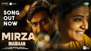 Mirza  SONG OUT Maidaan  Ajay Devgn Priyamani  Ar Rahman Fresh Lime Films EID 2024 [upl. by Lamoree]