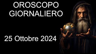 Oroscopo Giornaliero  25 Ottobre 2024 [upl. by Montano227]