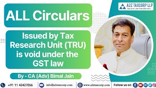 ALL Circulars issued by Tax Research Unit TRU is void under the GST law  CA Adv Bimal Jain [upl. by Hanima]