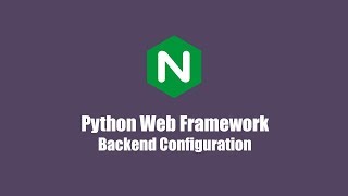 Nginx Tutorials 9  Python Web Framework Backend Configuration [upl. by Eisak]