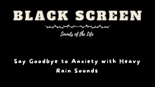 Say Goodbye to Anxiety with Calm Rain Sounds  Black Screen for Relaxation  Rain Sounds ASMR 🌧️ [upl. by Metzgar]